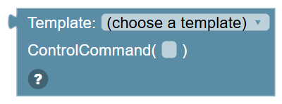The Template: (choose a template) ControlCommand() block