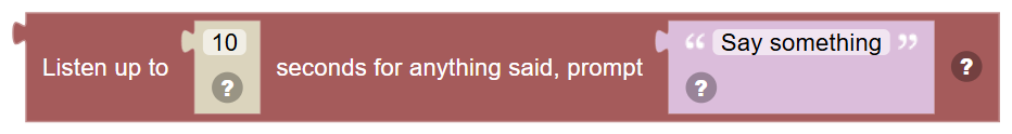 The Listen up to … seconds for anything said, prompt … block