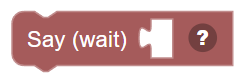 The Say (Wait) block