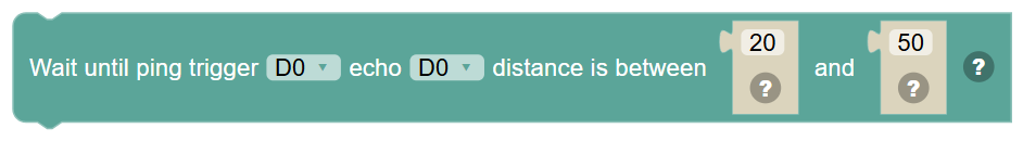 The Wait until ping trigger … echo … distance is between … and … block